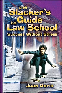 The Slacker's Guide to Law School: Success Without Stress