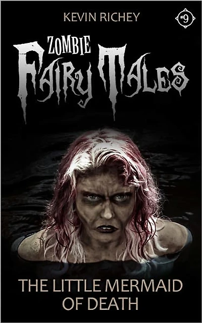 The Little Mermaid of Death (Zombie Fairy Tales #9)