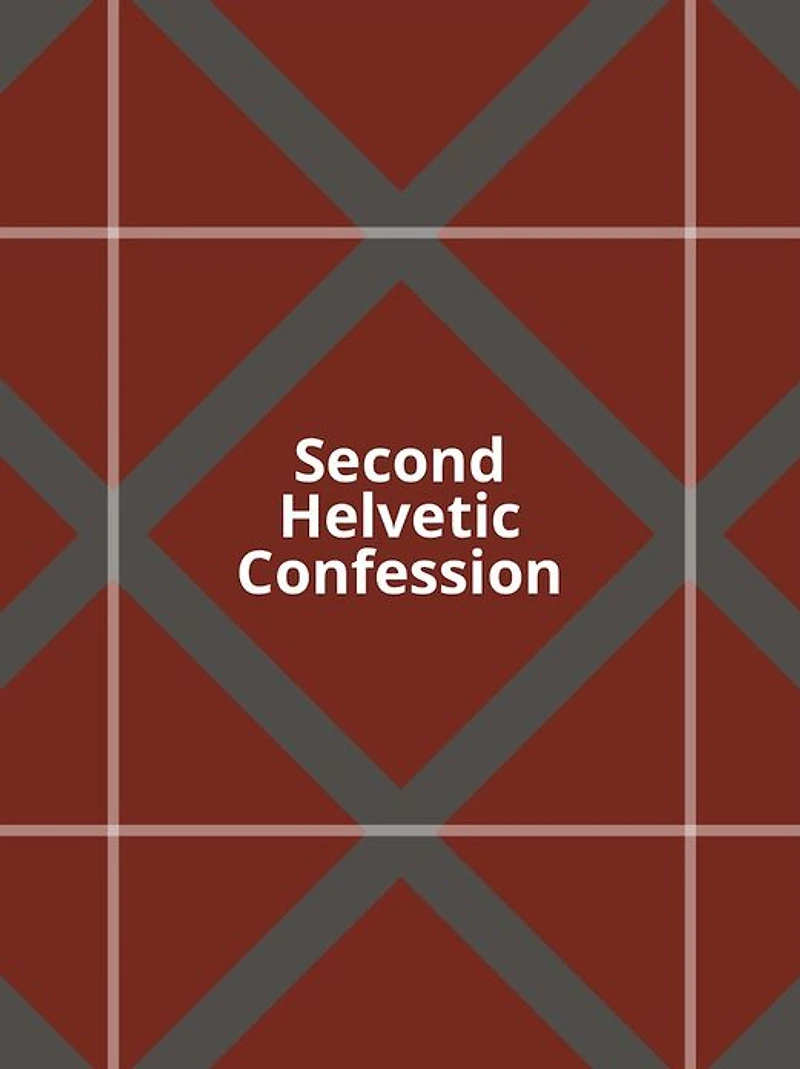 The Second Helvetic Confession (Illustrated)