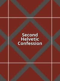 The Second Helvetic Confession (Illustrated)