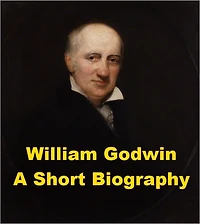 William Godwin - A Short Biography