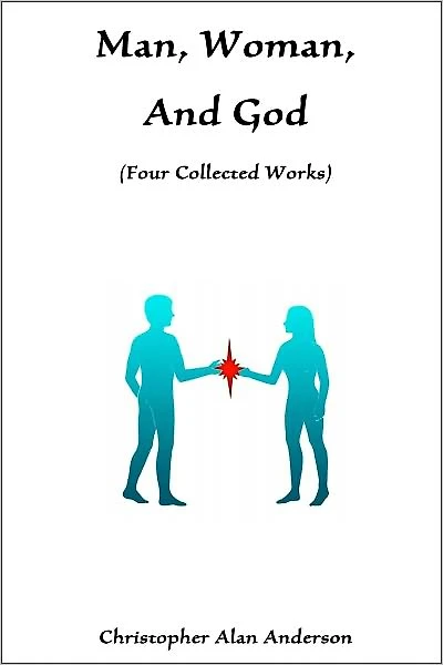 Man, Woman, and God: Four Collected Works