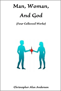 Man, Woman, and God: Four Collected Works