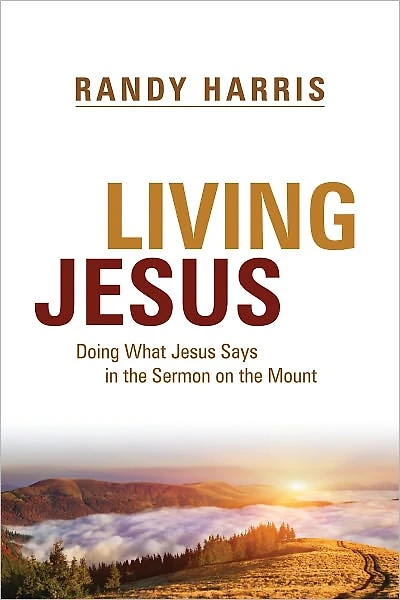 Living Jesus: Doing What Jesus Says the Sermon on Mount