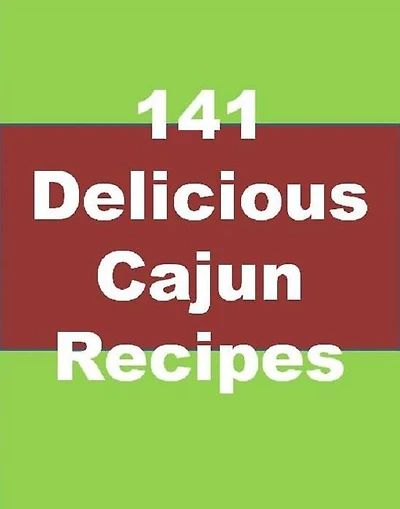 Reference Cooking Recipes eBook - 141 Delicious Cajun Recipes - Did You Like Hot And Spicy Food?