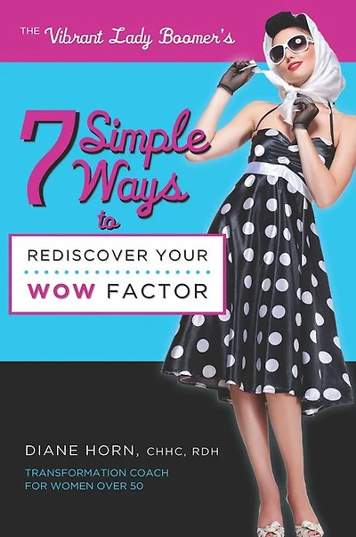 7 Simple Ways to Rediscover Your Wow Factor
