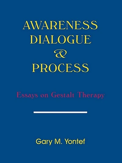 Awareness, Dialogue & Process: Essays on Gestalt Therapy