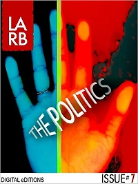 Los Angeles Review of Books - Digital Editions: The Politics