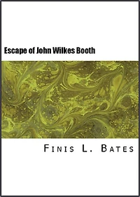 The Escape and Suicide of John Wilkes Booth: First True Account of Lincoln's Assassination