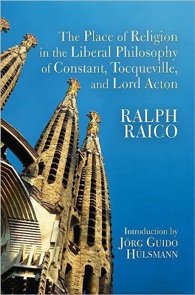 The Place of Religion in the Liberal Philosophy of Constant, Tocqueville, and Lord Acton