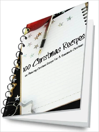 100 Christmas Recipes – 100 Amazing Christmas Recipes For A Homemade Christmas