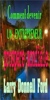 Comment de venir un entrepreneur prospere mondiale