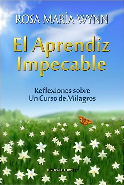 El Aprendiz Impecable: Reflexiones sobre Un Curso de Milagros
