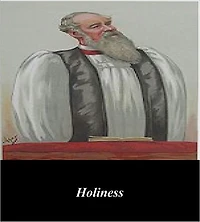 Holiness (Abridged): Its Nature, Hindrances, Difficulties, and Roots