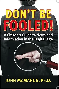 Don't Be Fooled: A Citizen's Guide to News and Inf