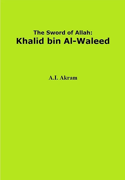 The Sword of Allah: Khalid bin Al-Waleed