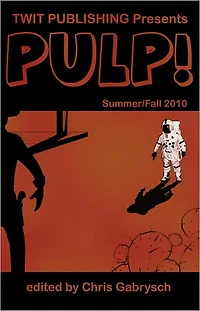 Twit Publishing Presents: PULP! Summer/Fall 2010