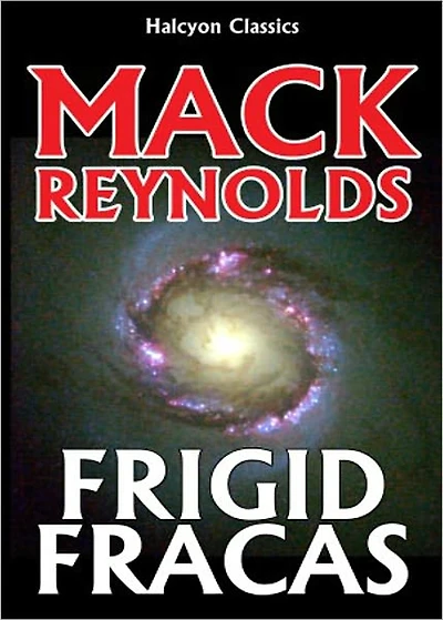 Frigid Fracas: A Short Story, Science Fiction, Post-1930 Classic By Dallas McCord Reynolds! AAA+++