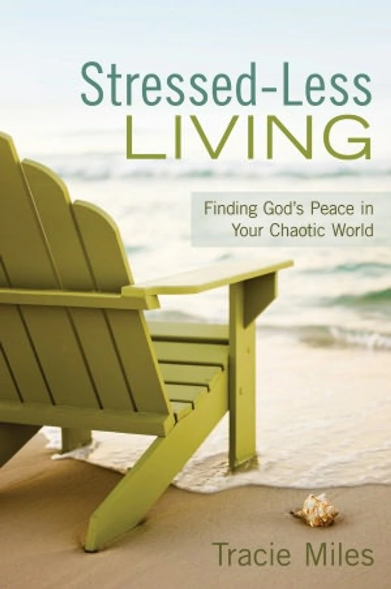 Stressed-Less Living: Finding God's Peace Your Chaotic World