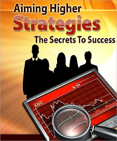 Aiming Higher Strategies: The Secrets to Success