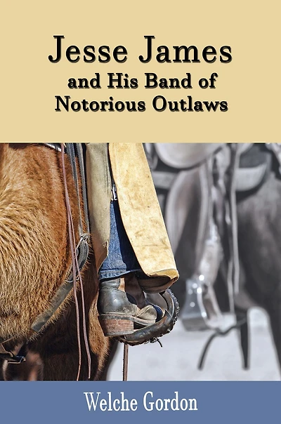 Jesse James and His Band of Notorious Outlaws (Illustrated)