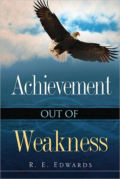 Achievement Out of Weakness