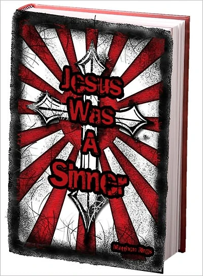 Jesus Was A Sinner