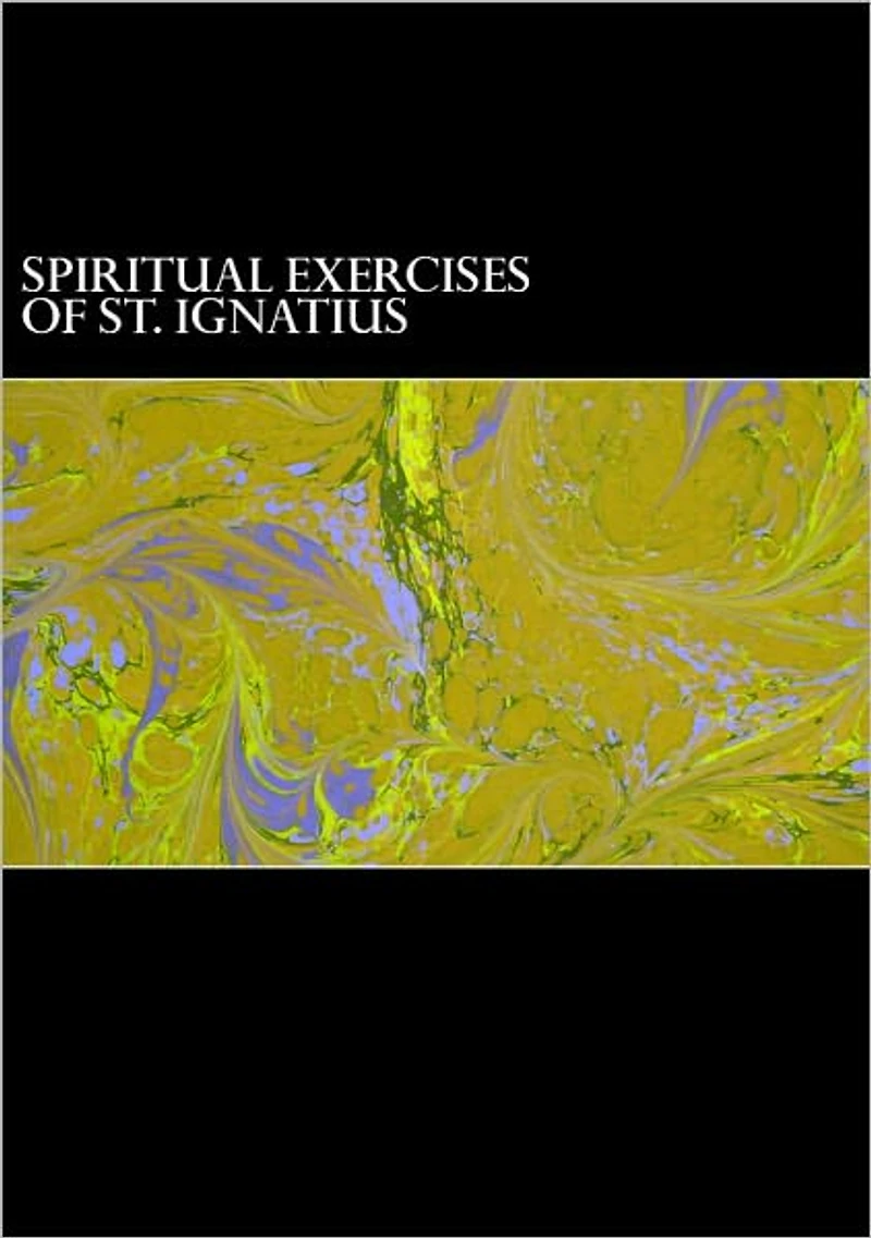 The Spiritual Exercises of St. Ignatius of Loyola (Preface Included)