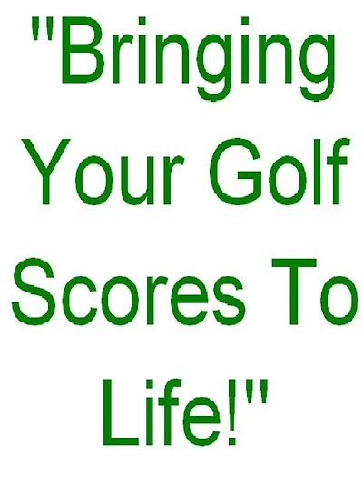 Bringing Your Golf Scores To Life