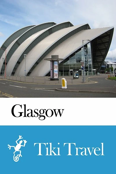Glasgow (Scotland) Travel Guide - Tiki Travel