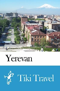 Yerevan (Armenia) Travel Guide - Tiki Travel