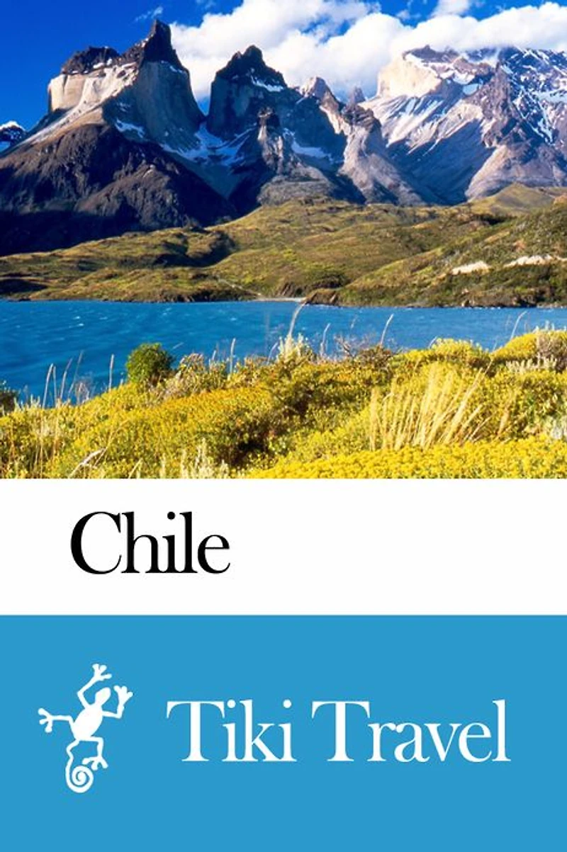 Chile Travel Guide - Tiki Travel