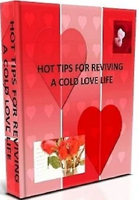 Love eBook about Hot Tips For Reviving a Cold Love Life - Couples-In-Love Tips For The Man Or Woman...
