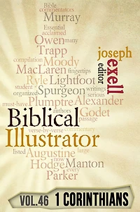 The Biblical Illustrator - Vol. 46 - Pastoral Commentary on 1 Corinthians