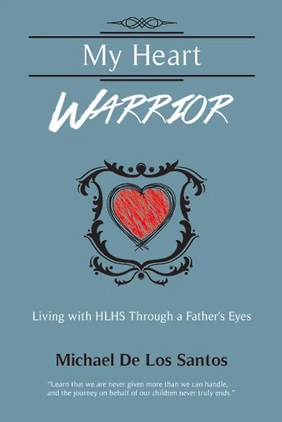 My Heart Warrior: Living With HLHS Through A Father's Eyes