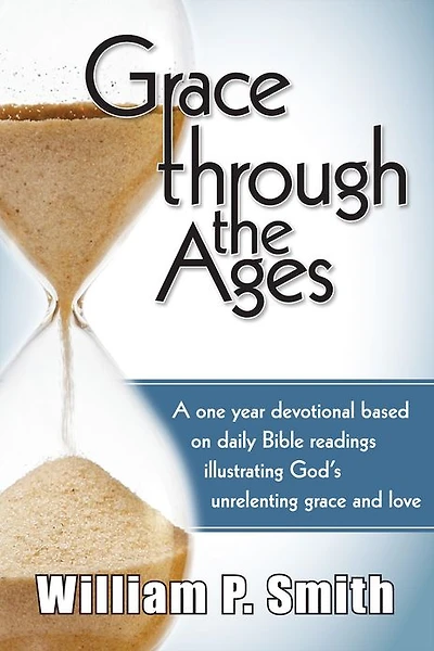 Grace through the Ages, A one year devotional based on daily Bible readings illustrating God's unrelenting grace and love