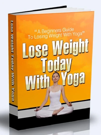 Lose Weight Today With Yoga - A Beginners guide To Losing Weight With Yoga