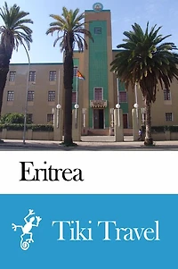 Eritrea Travel Guide - Tiki Travel