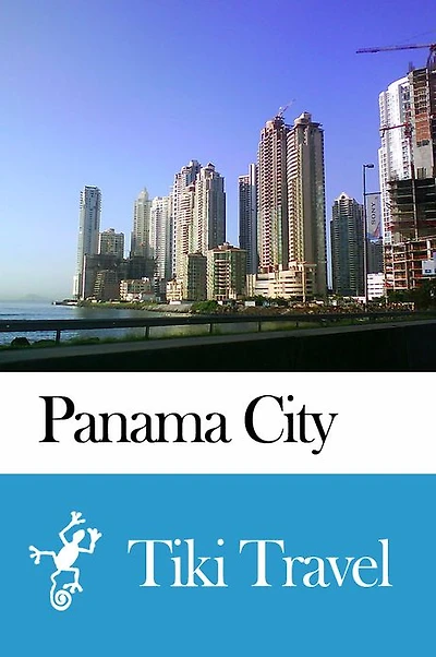 Panama City (Panama) Travel Guide - Tiki Travel