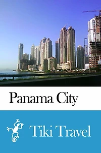 Panama City (Panama) Travel Guide - Tiki Travel