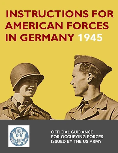 Instructions for American Forces in Germany 1945