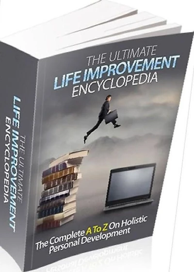 eBook about The Ultimate Life Improvement Encyclopedia - Your friends would be begging you to share your secrets to success in life!
