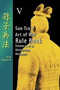 Volume Five: Sun Tzu's Art of War Rule Book -- Minimizing Mistakes