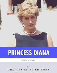 British Legends: The Life and Legacy of Diana, Princess of Wales