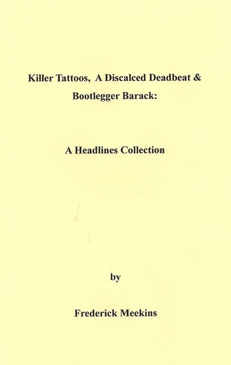 Killer Tattoos, A Discalced Deadbeat & Bootlegger Barack: A Headline Collection