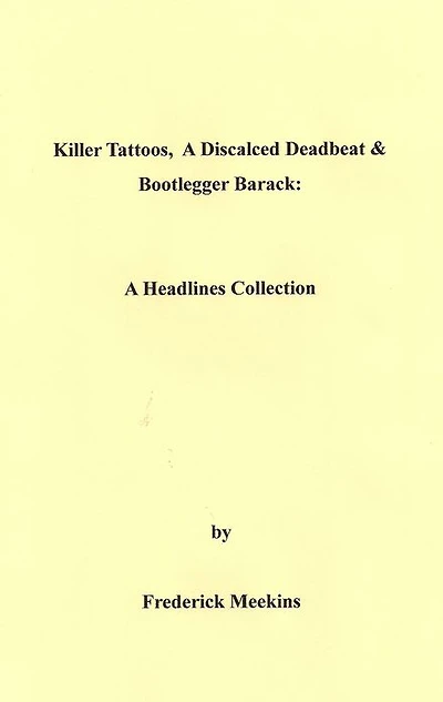 Killer Tattoos, A Discalced Deadbeat & Bootlegger Barack: A Headline Collection