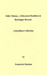 Killer Tattoos, A Discalced Deadbeat & Bootlegger Barack: A Headline Collection