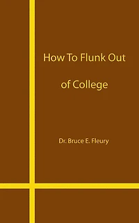 How to Flunk Out of College