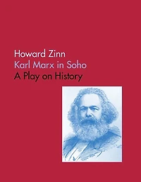 Karl Marx In Soho: A Play On History