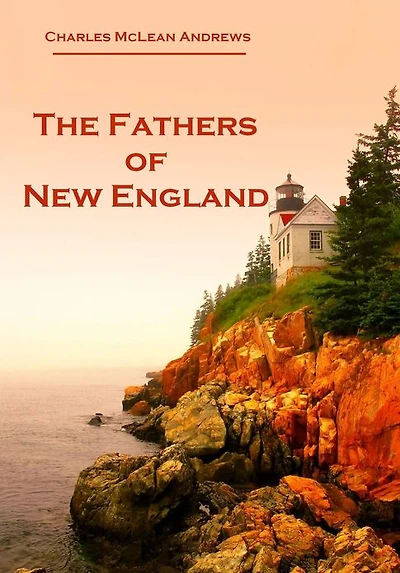 The Fathers of New England (Illustrated)